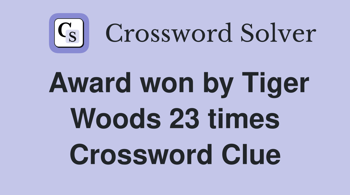 Award won by Tiger Woods 23 times Crossword Clue