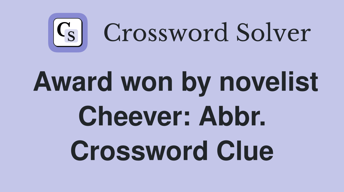 Award won by novelist Cheever: Abbr. Crossword Clue