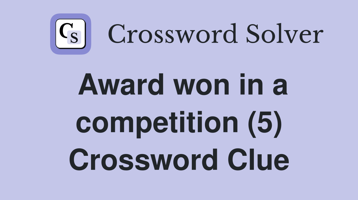 Award won in a competition (5) Crossword Clue