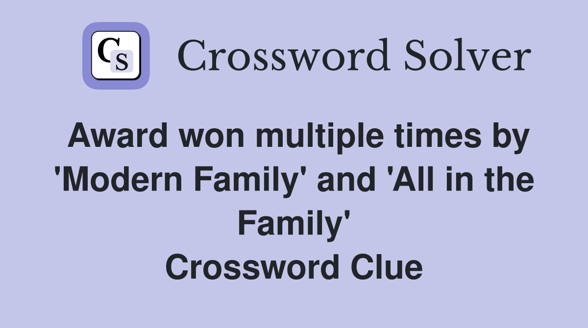Award won multiple times by 'Modern Family' and 'All in the Family' Crossword Clue