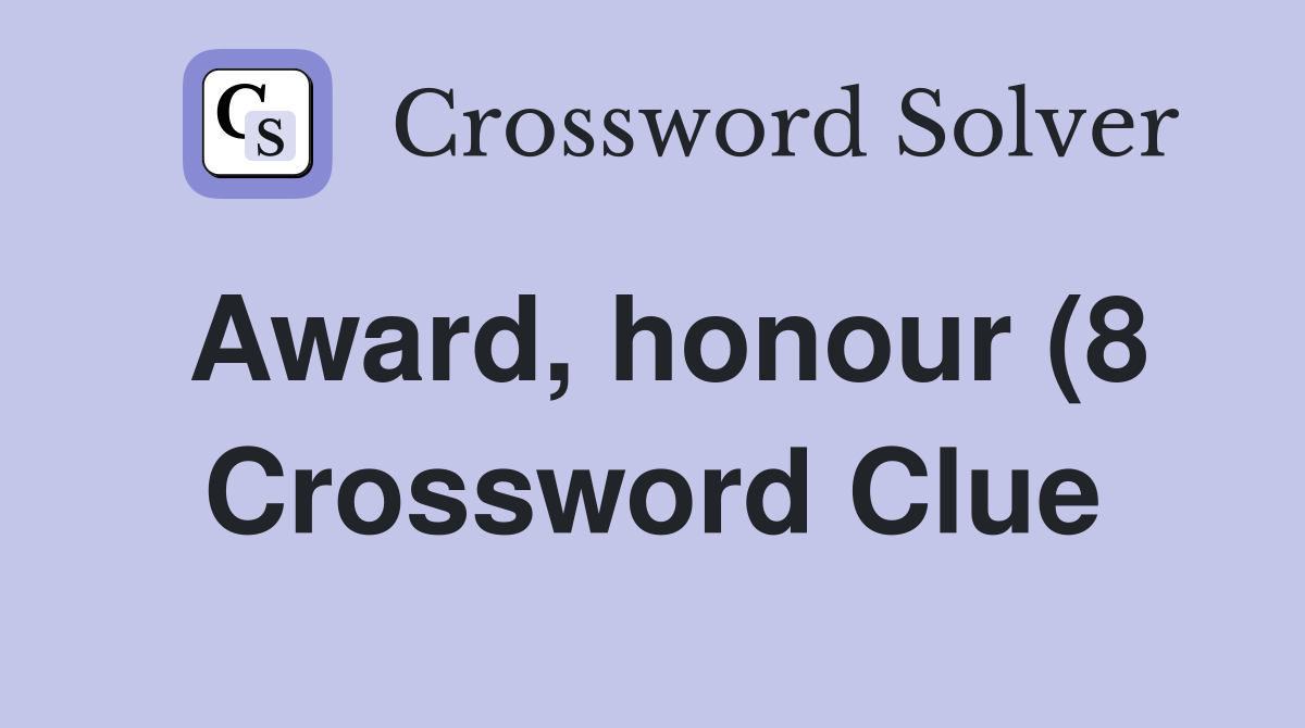 Award honour (8) Crossword Clue Answers Crossword Solver Award honour (8) Crossword Clue Answers Crossword Solver