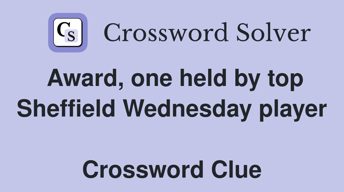 Award, one held by top Sheffield Wednesday player  Crossword Clue
