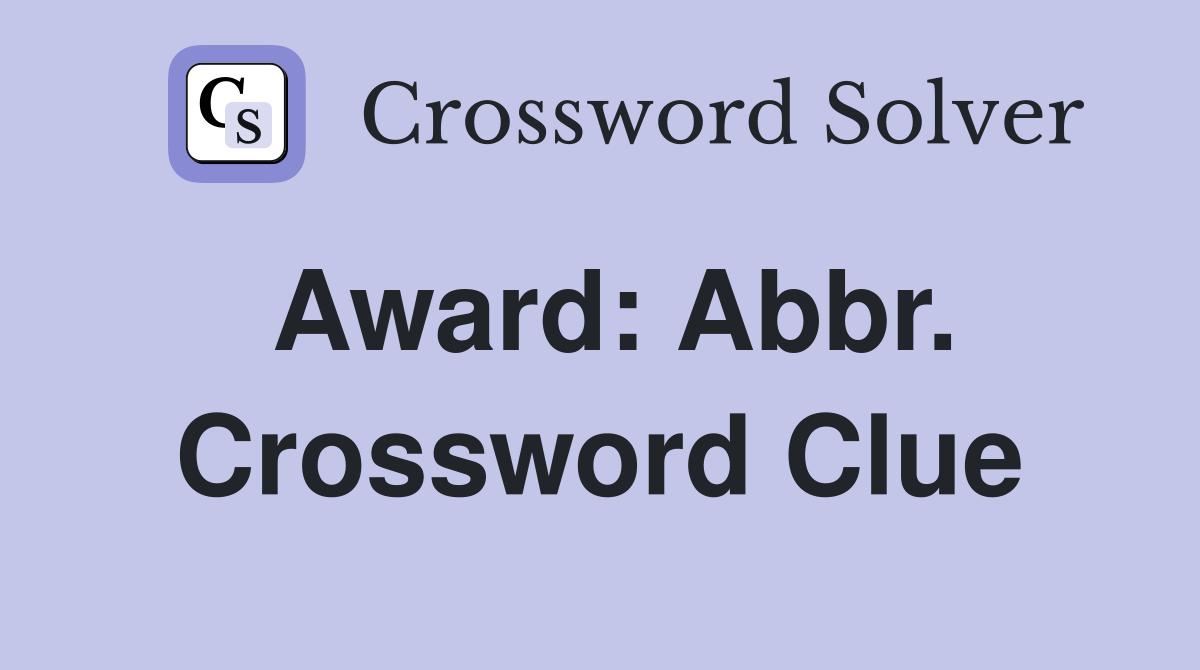 Award: Abbr. Crossword Clue