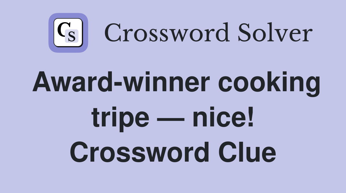 Award-winner cooking tripe — nice! Crossword Clue