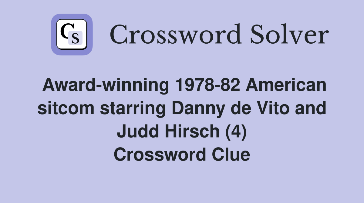 Award-winning 1978-82 American sitcom starring Danny de Vito and Judd Hirsch (4) Crossword Clue