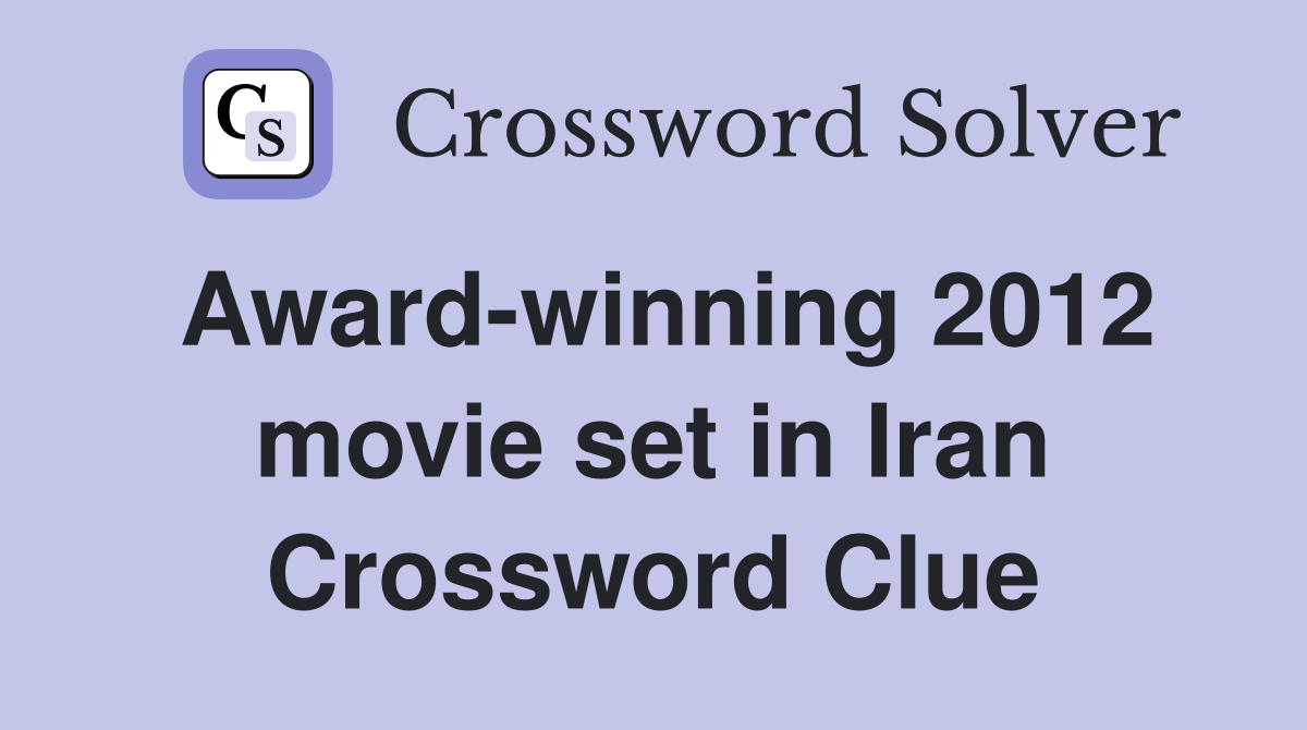 Award-winning 2012 movie set in Iran Crossword Clue