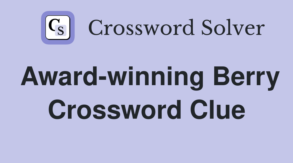 Award-winning Berry Crossword Clue