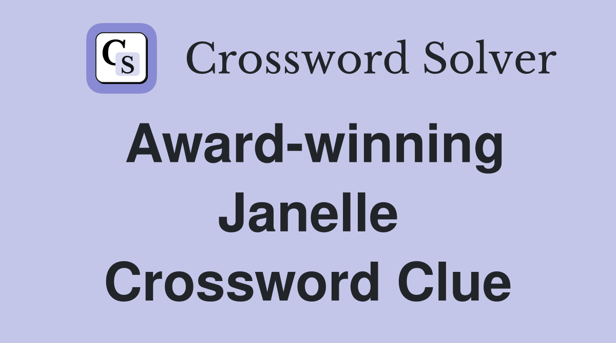 Award-winning Janelle Crossword Clue