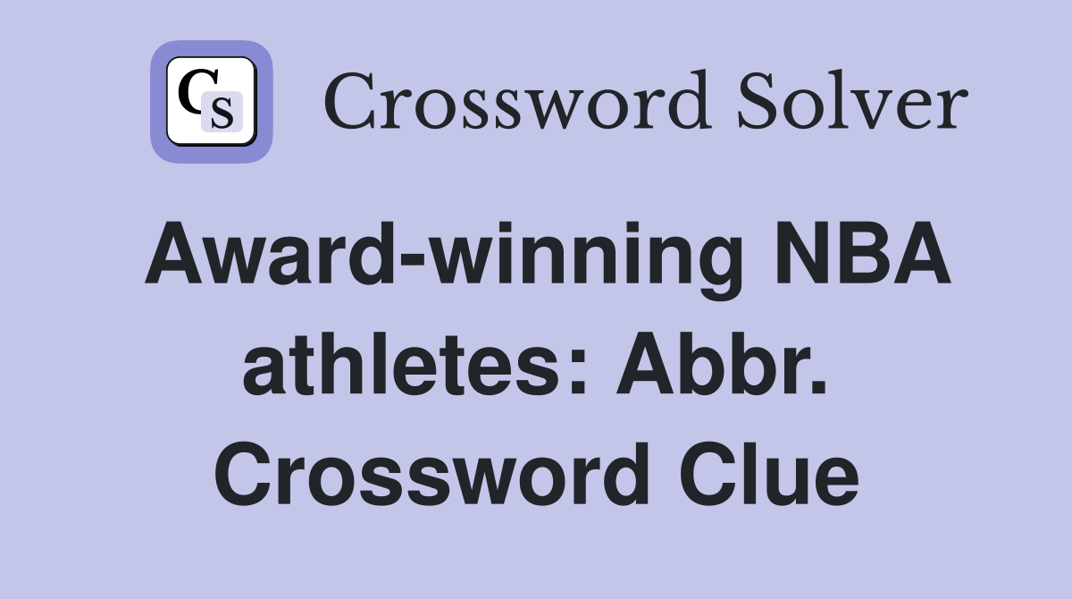 Award-winning NBA athletes: Abbr. Crossword Clue