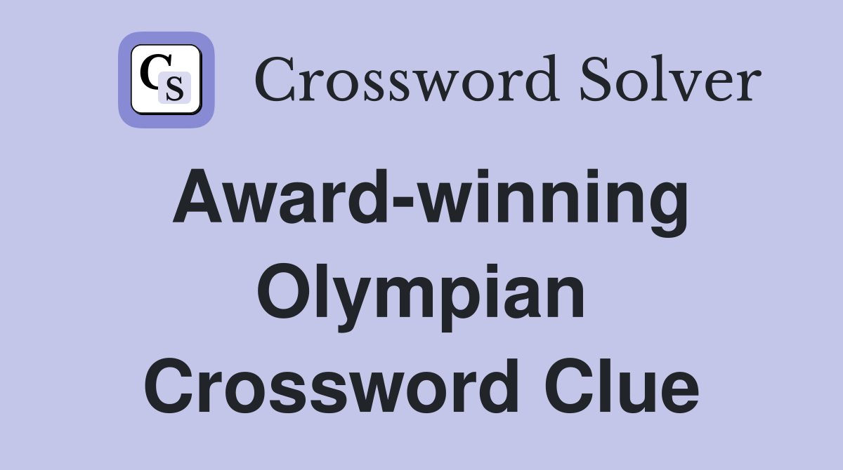 Award-winning Olympian Crossword Clue