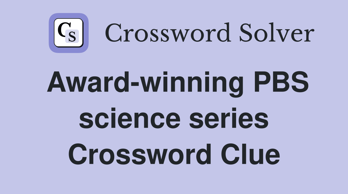 Award-winning PBS science series Crossword Clue