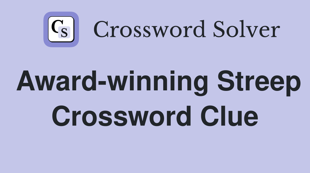 Award-winning Streep Crossword Clue
