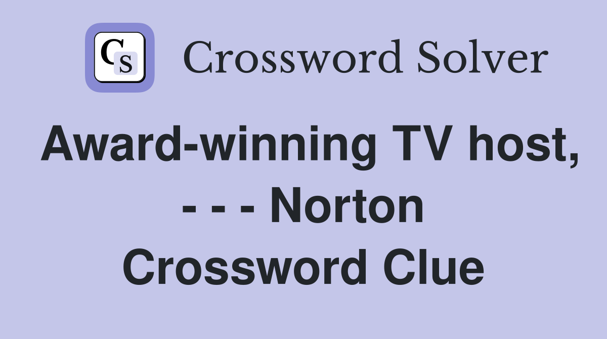 Award-winning TV host, - - - Norton Crossword Clue