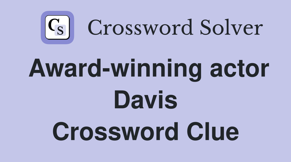 Award-winning actor Davis Crossword Clue