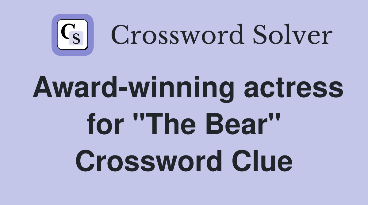 Award-winning actress for "The Bear" Crossword Clue