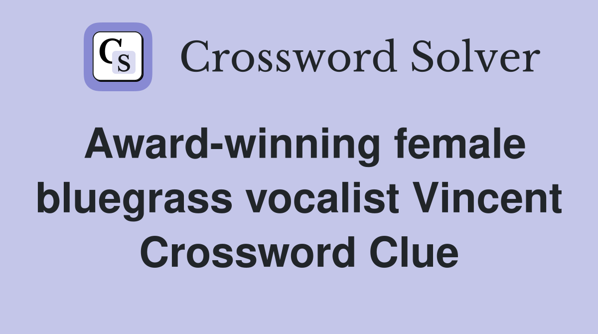 Award-winning female bluegrass vocalist Vincent Crossword Clue