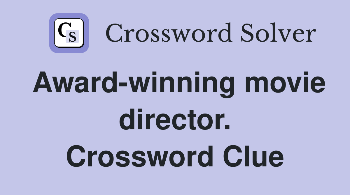 Award-winning movie director. Crossword Clue