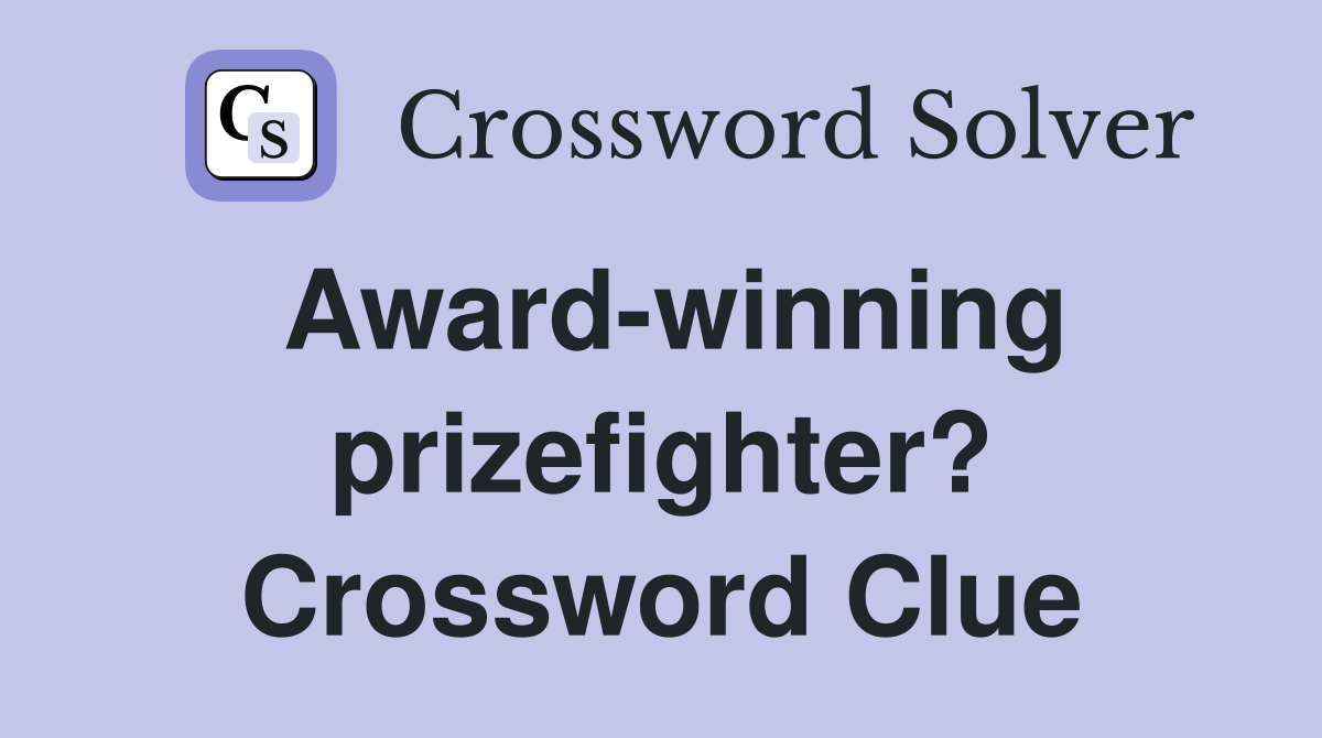 Award-winning prizefighter? Crossword Clue
