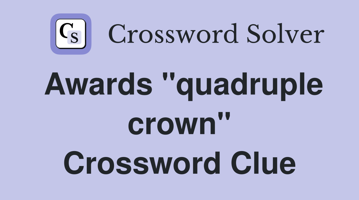 Awards "quadruple crown" Crossword Clue