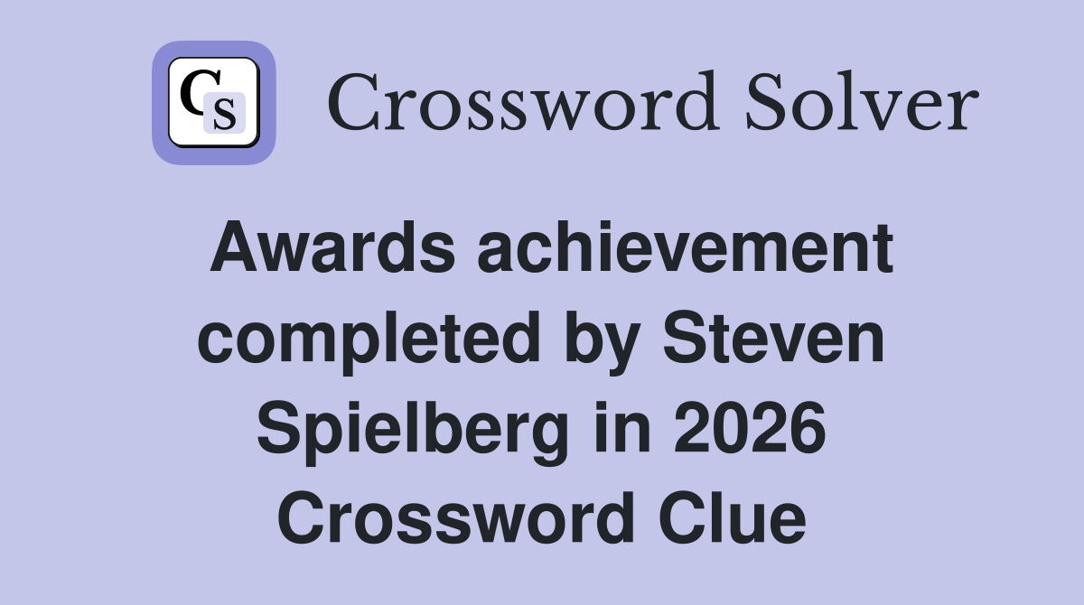 Awards achievement completed by Steven Spielberg in 2026 Crossword Clue