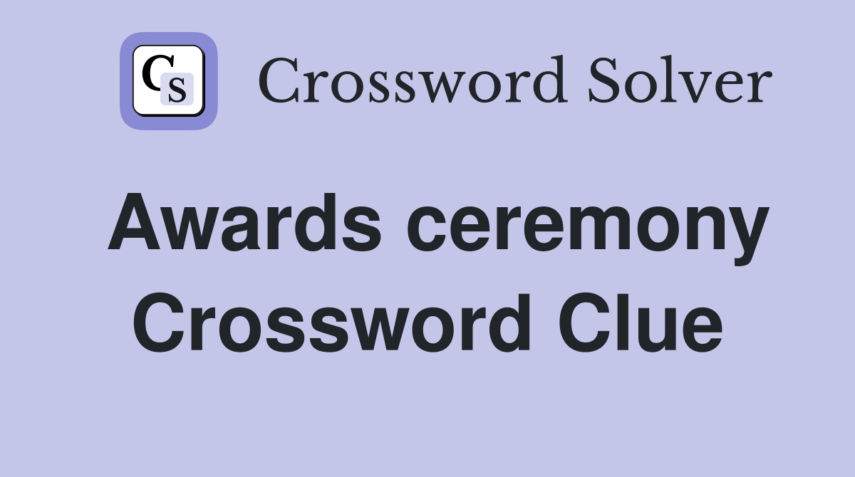 Awards ceremony Crossword Clue