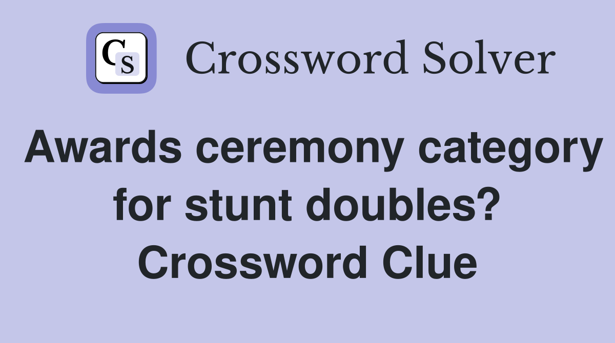 Awards ceremony category for stunt doubles? Crossword Clue