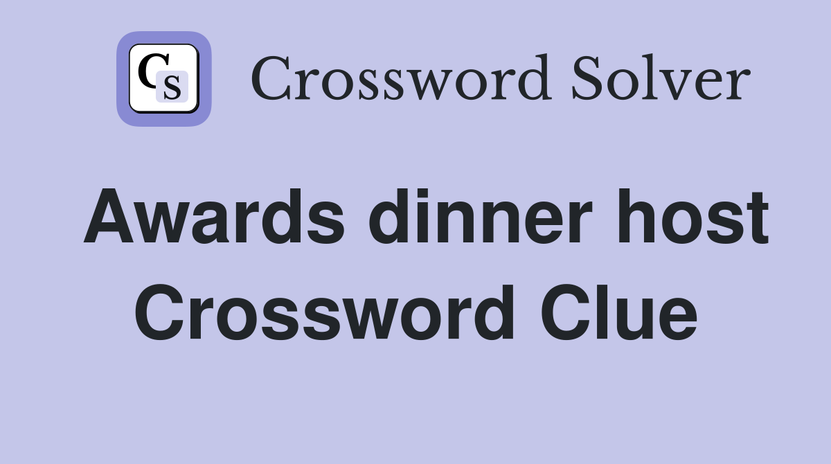 Awards dinner host Crossword Clue