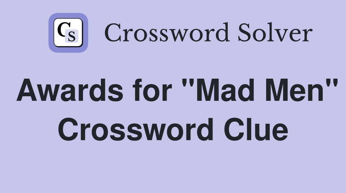 Awards for "Mad Men" Crossword Clue