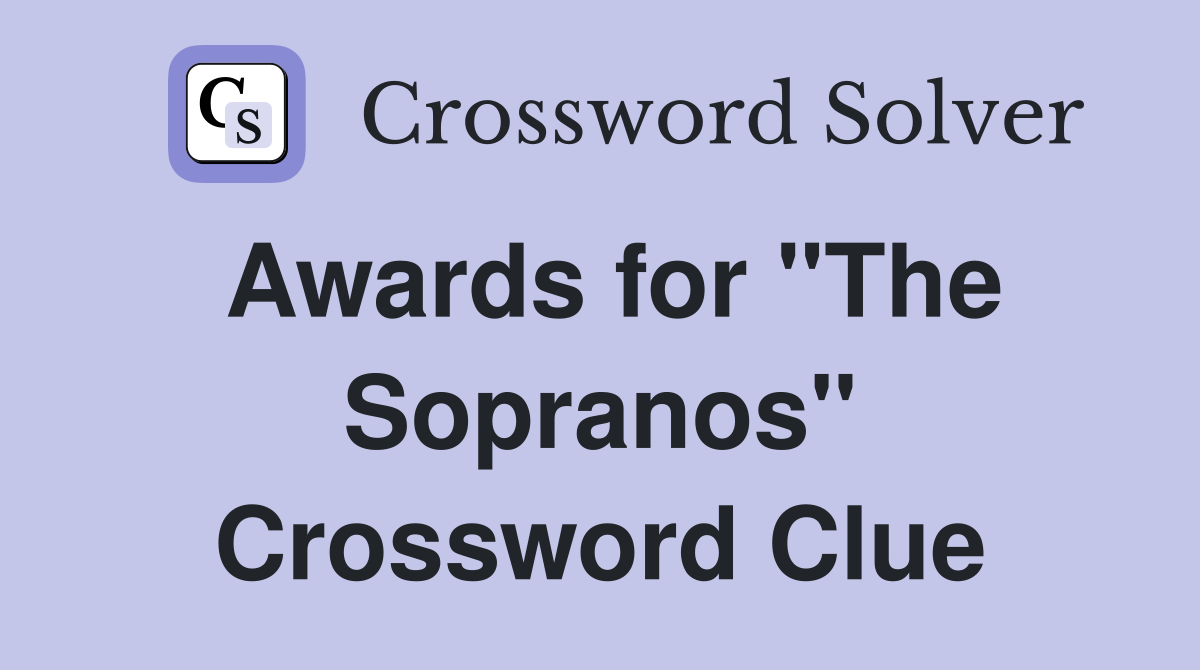 Awards for "The Sopranos" Crossword Clue