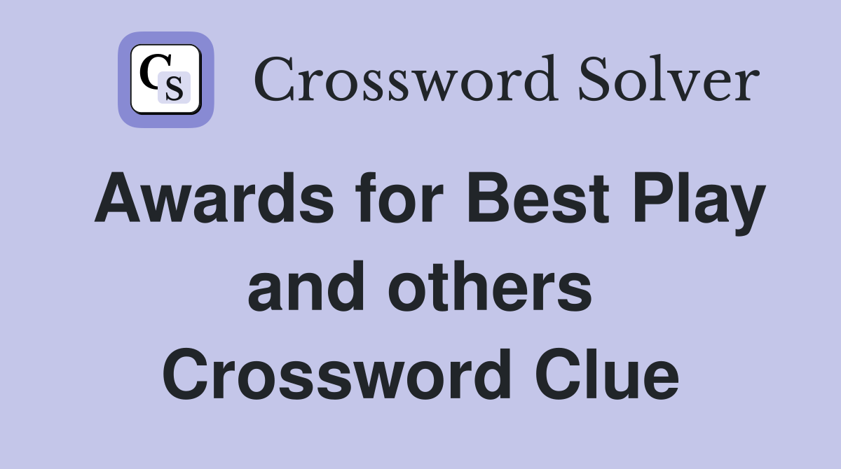 Awards for Best Play and others Crossword Clue