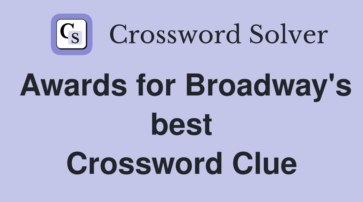 Awards for Broadway's best Crossword Clue