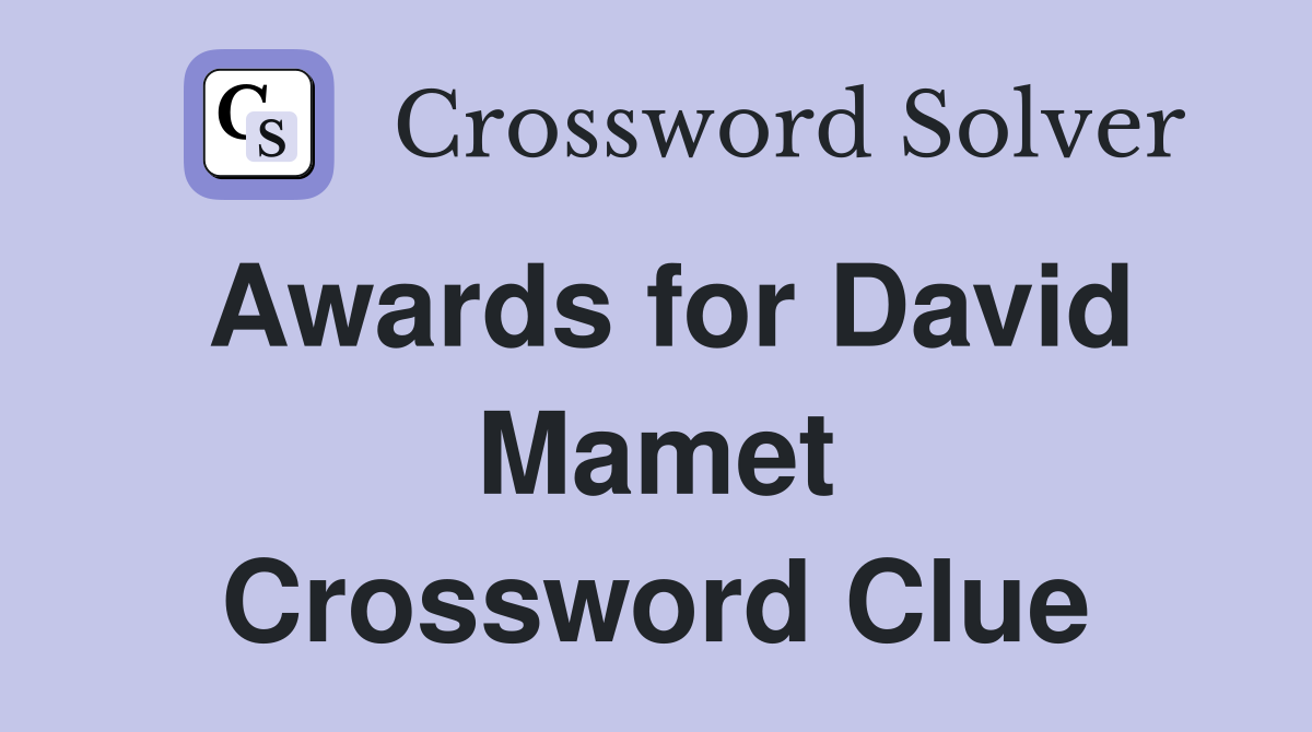 Awards for David Mamet Crossword Clue