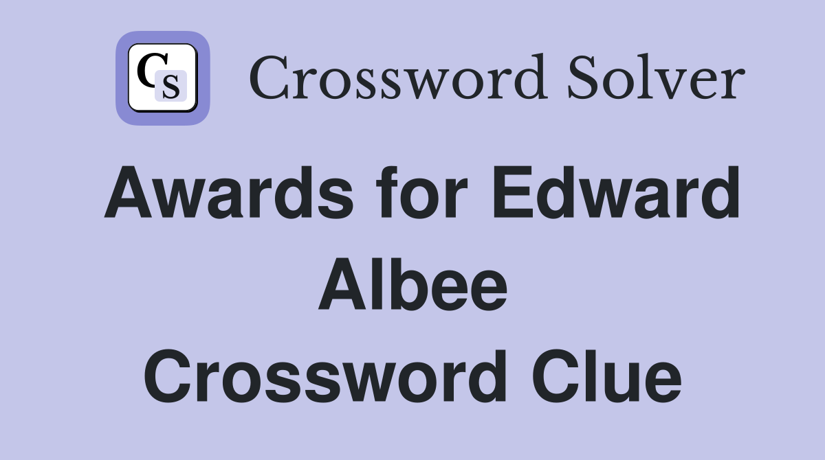 Awards for Edward Albee Crossword Clue