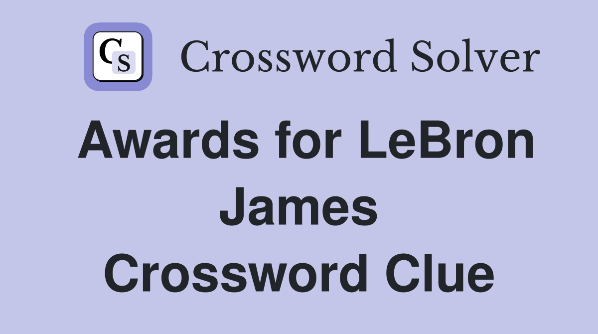 Awards for LeBron James Crossword Clue