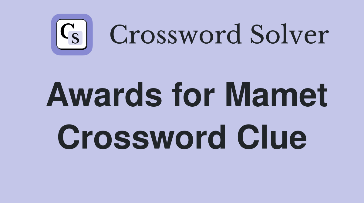 Awards for Mamet Crossword Clue