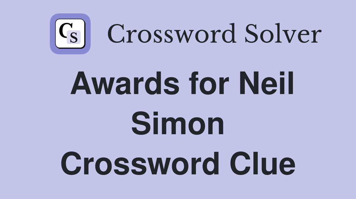 Awards for Neil Simon Crossword Clue