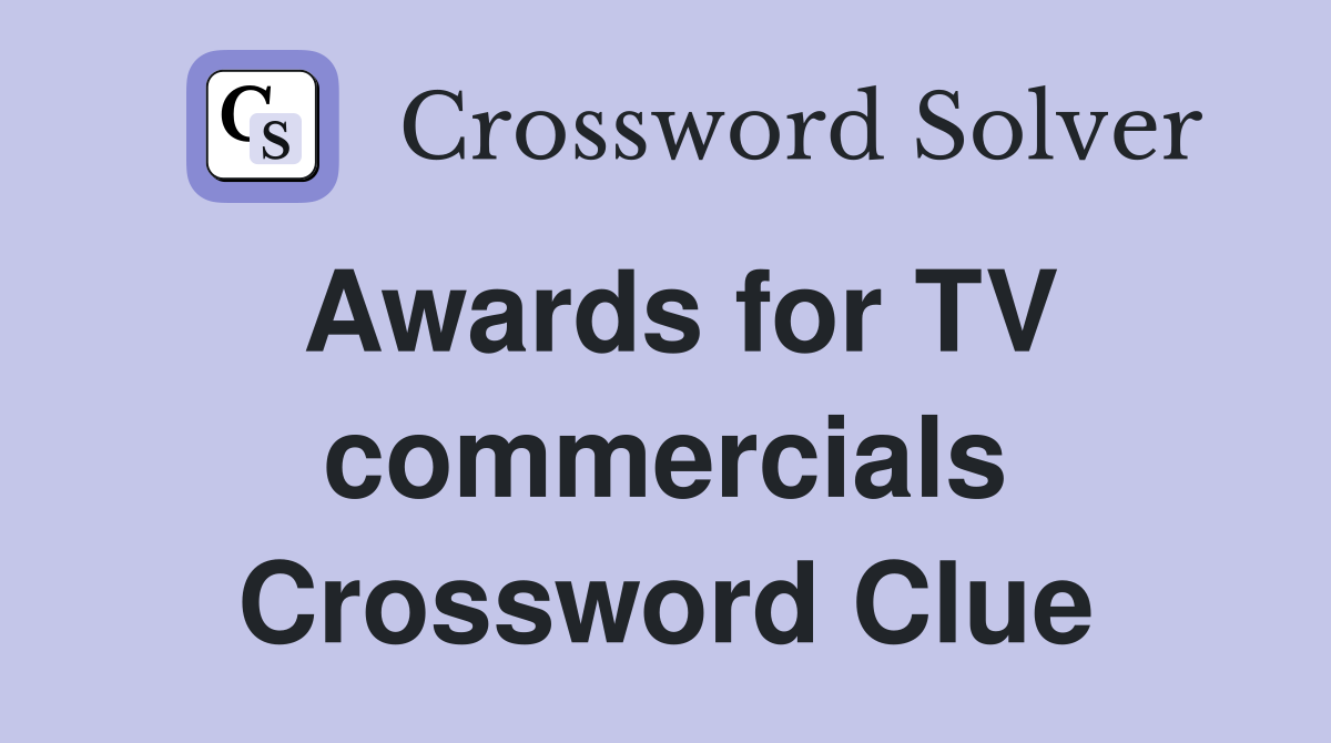 Awards for TV commercials Crossword Clue