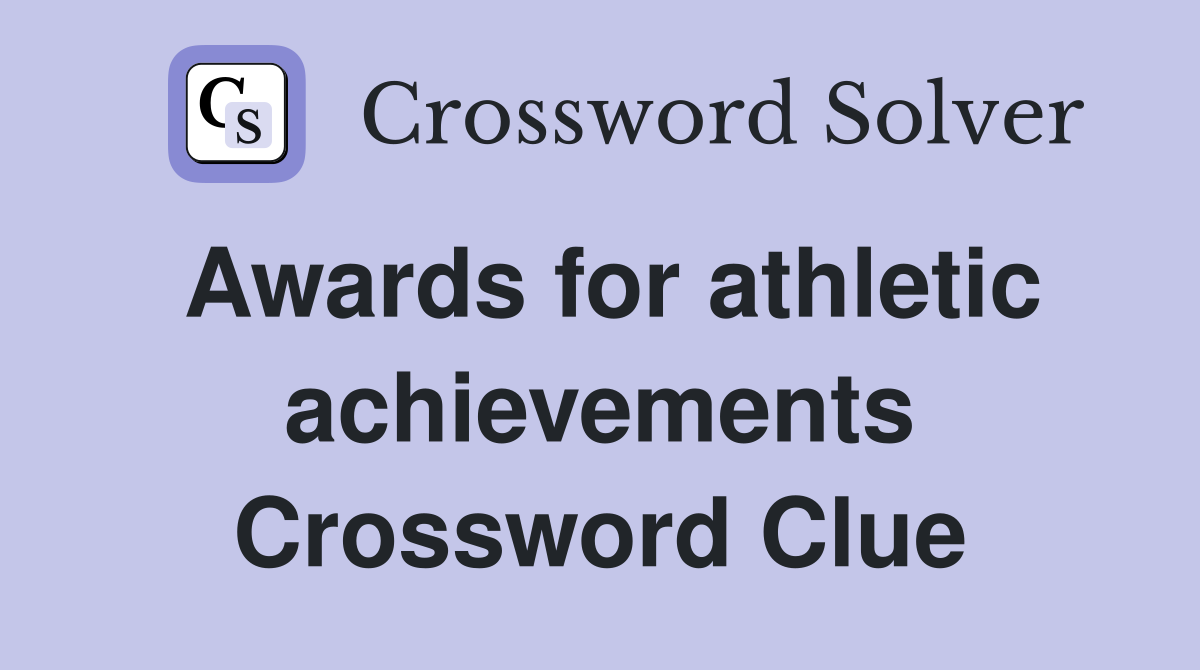 Awards for athletic achievements Crossword Clue