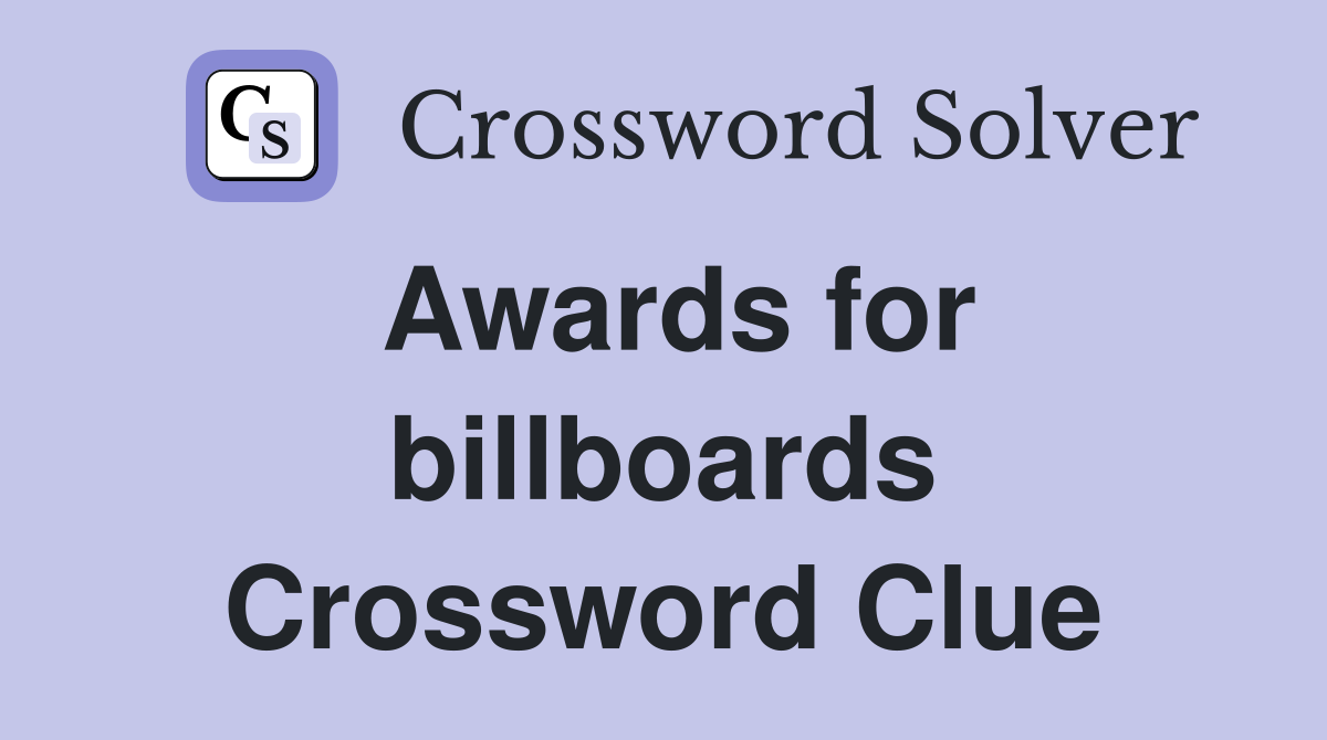 Awards for billboards Crossword Clue