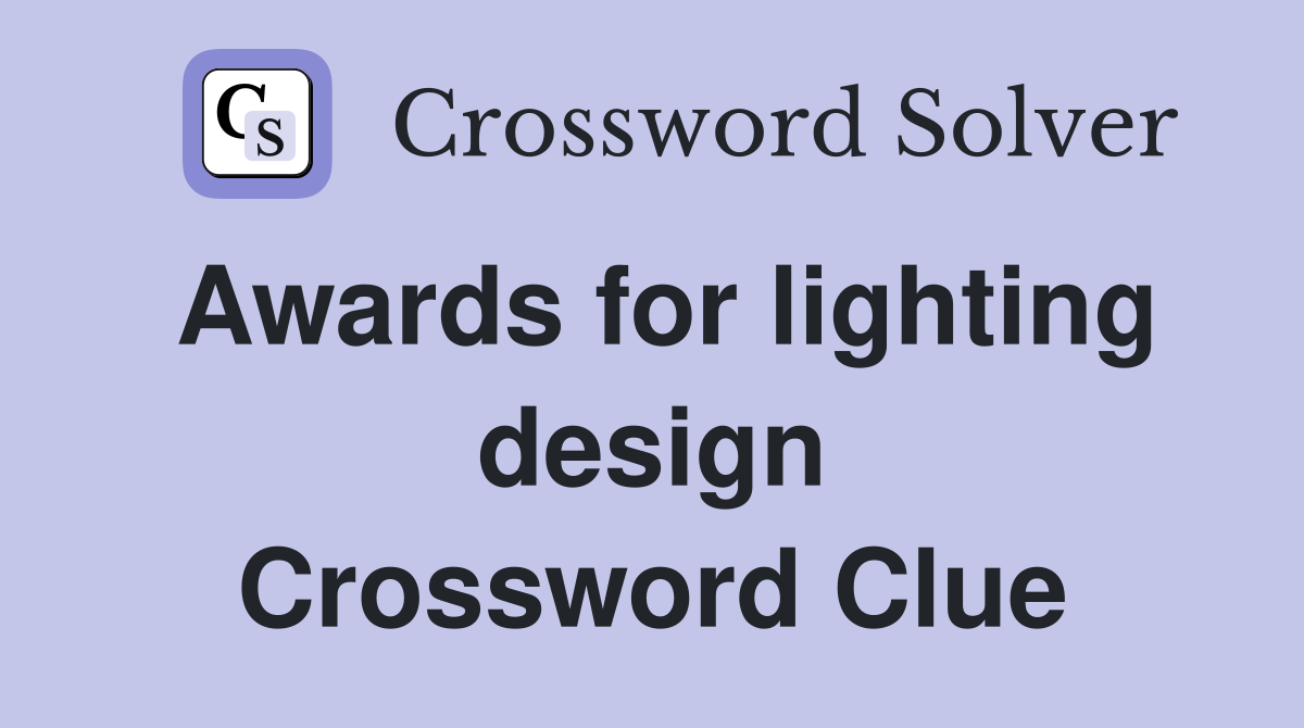 Awards for lighting design Crossword Clue