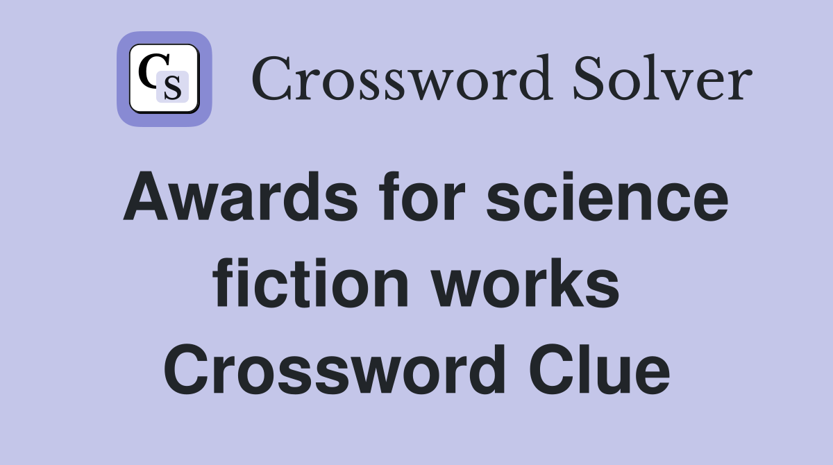 Awards for science fiction works Crossword Clue