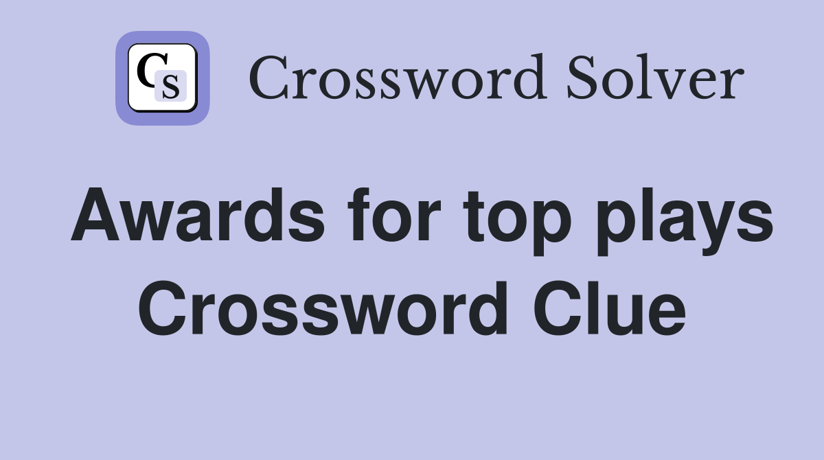Awards for top plays Crossword Clue
