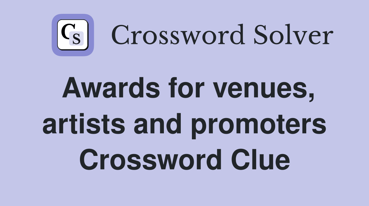 Awards for venues, artists and promoters Crossword Clue