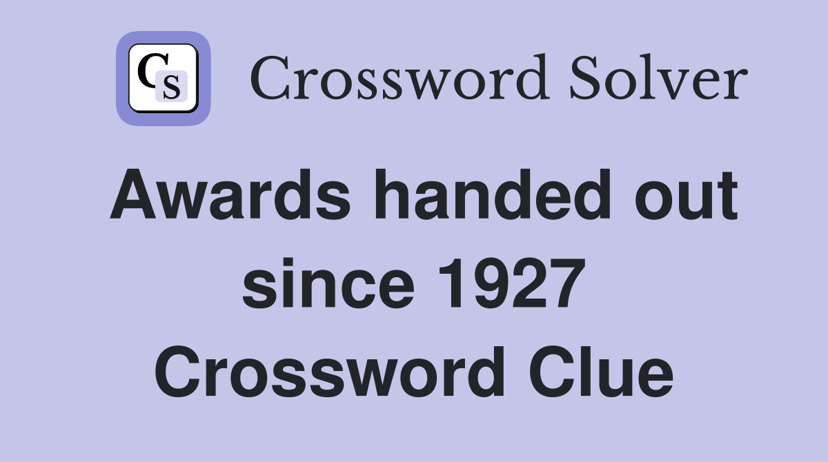 Awards handed out since 1927 Crossword Clue