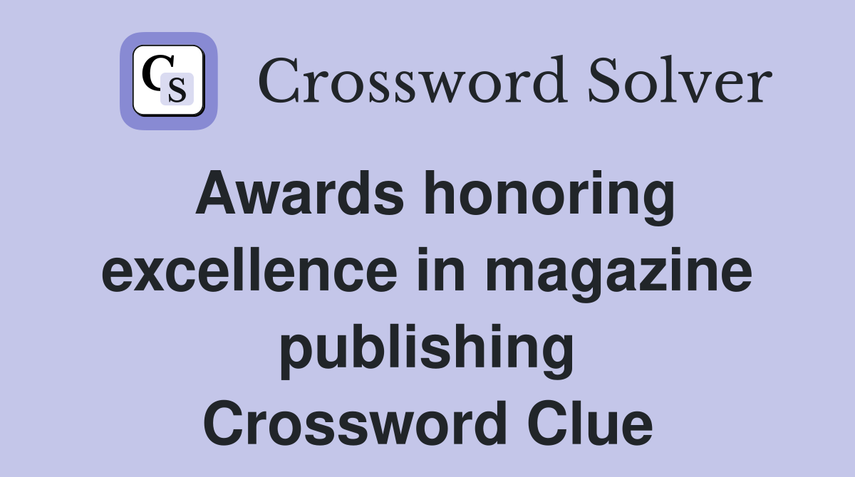 Awards honoring excellence in magazine publishing Crossword Clue