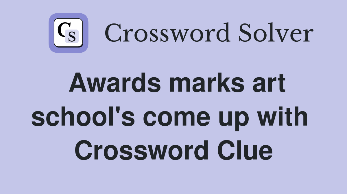 Awards marks art school's come up with  Crossword Clue