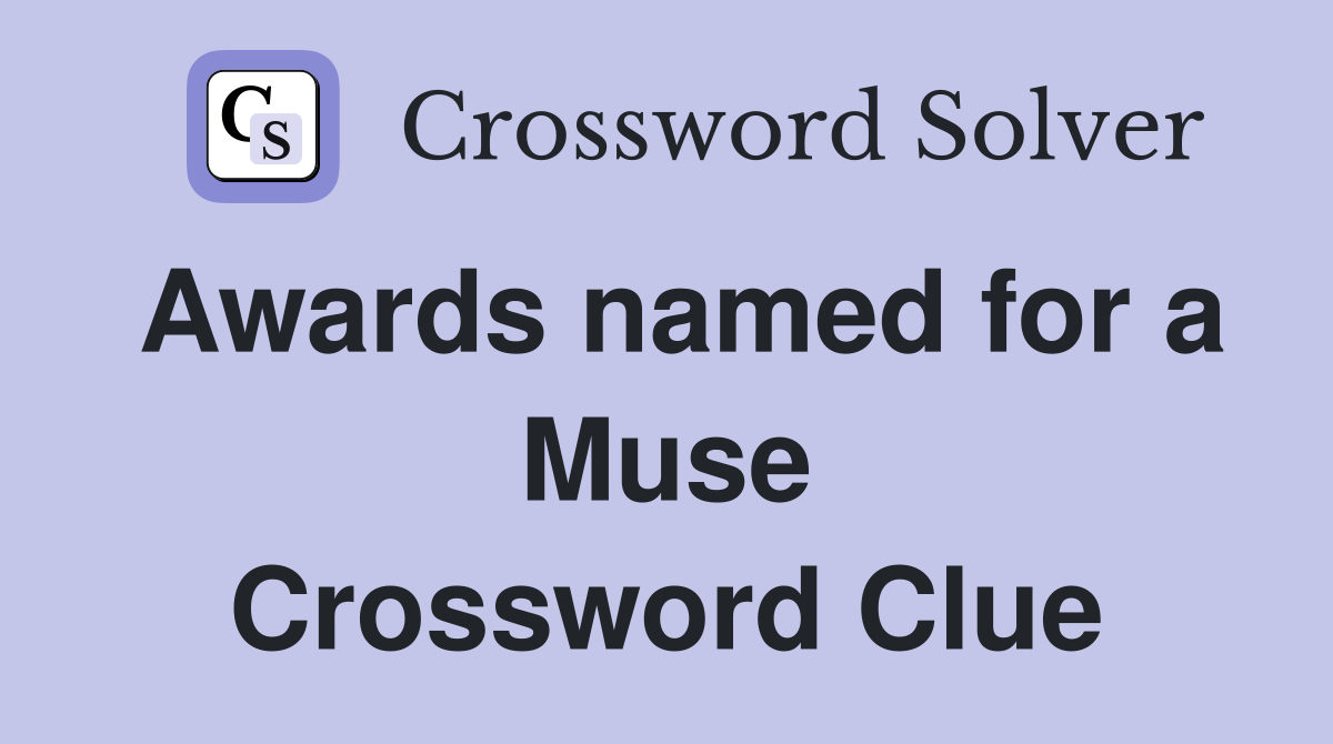 Awards named for a Muse Crossword Clue
