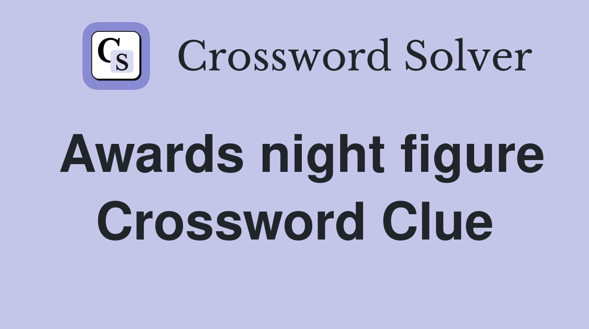 Awards night figure Crossword Clue