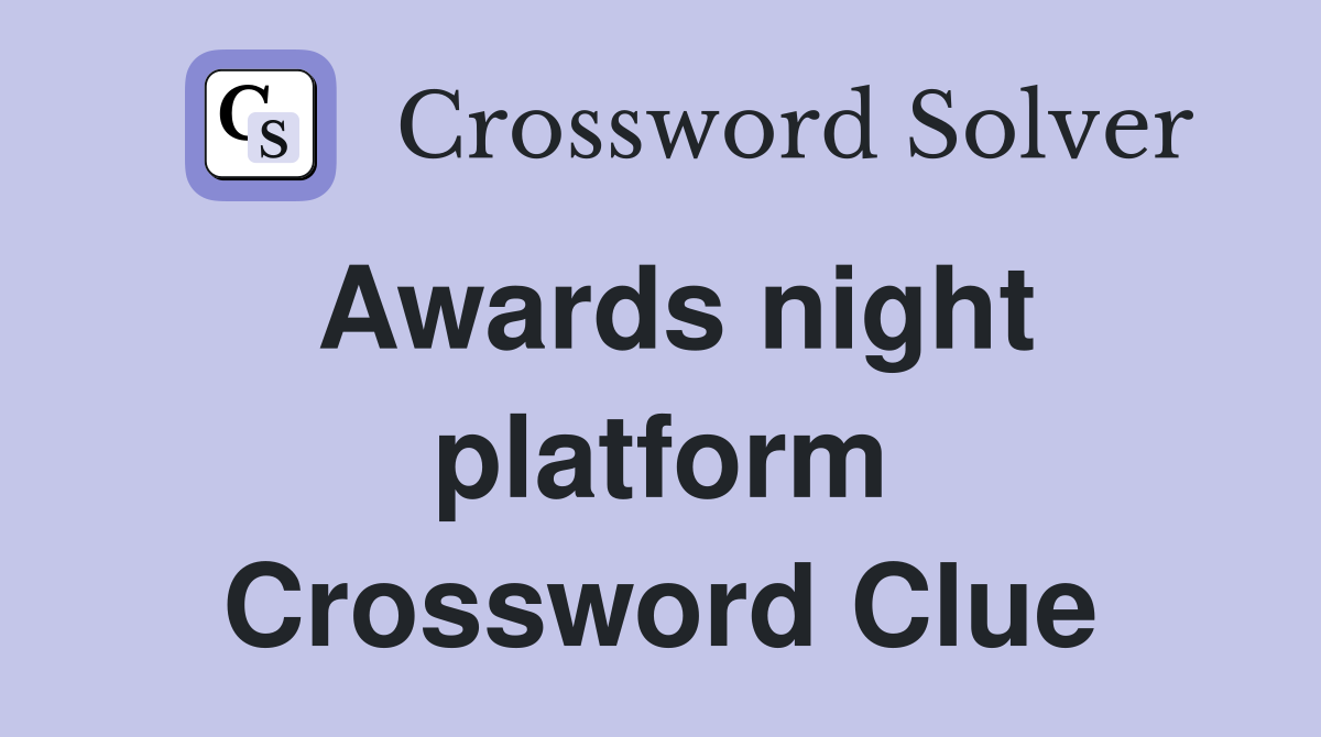 Awards night platform Crossword Clue