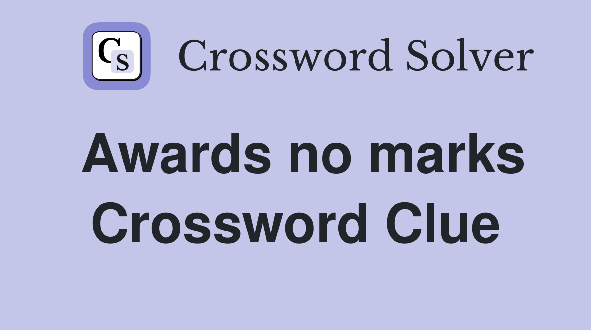 Awards no marks Crossword Clue